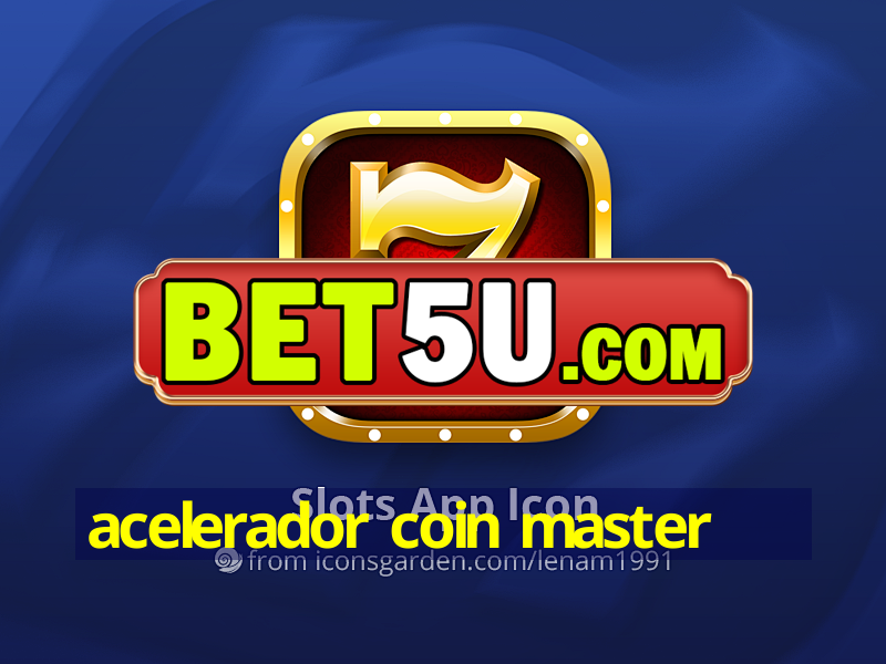 acelerador coin master