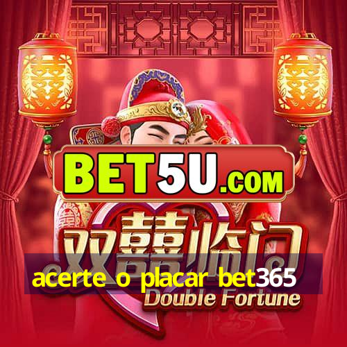 acerte o placar bet365