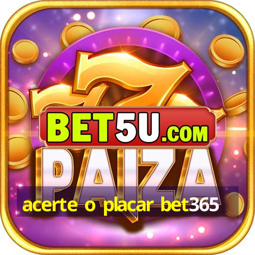 acerte o placar bet365