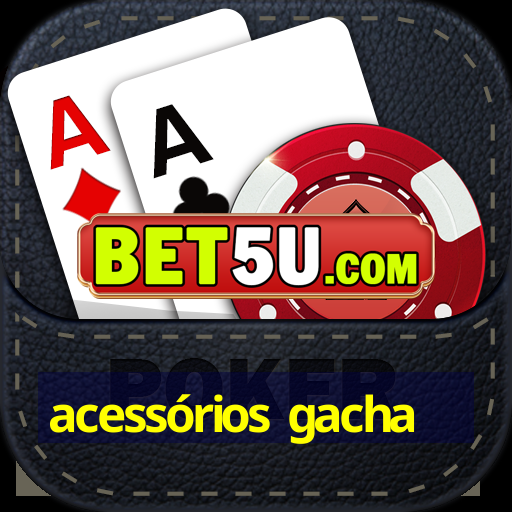 acessórios gacha