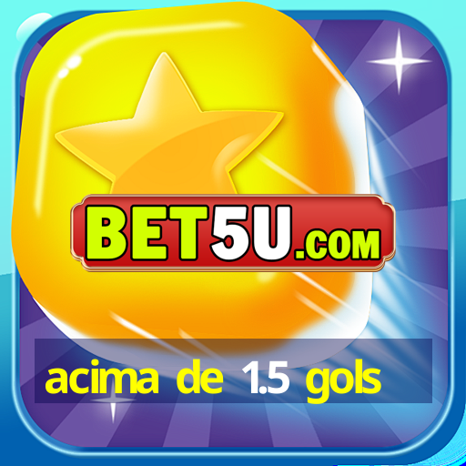 acima de 1.5 gols