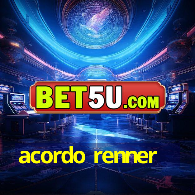 acordo renner