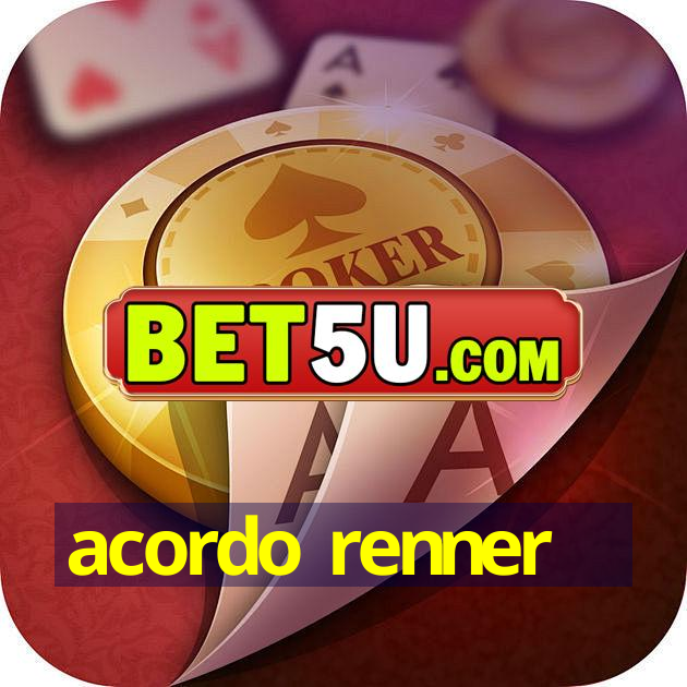 acordo renner