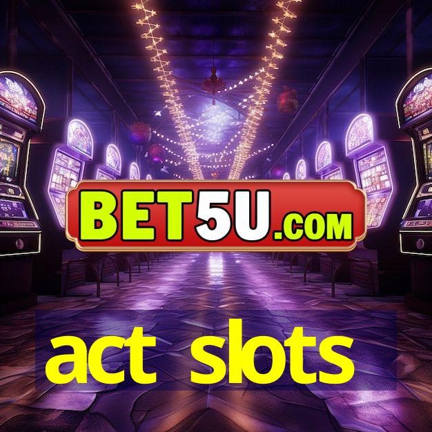 act slots