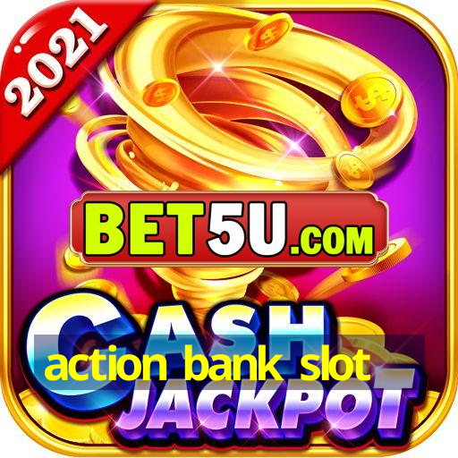 action bank slot