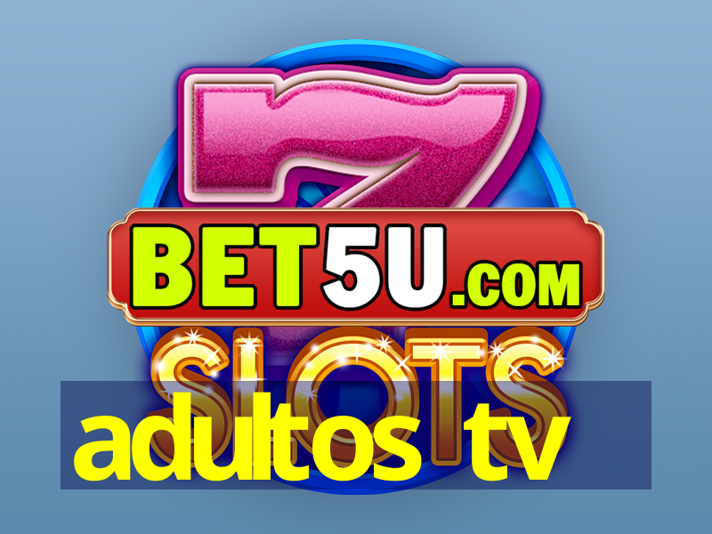 adultos tv