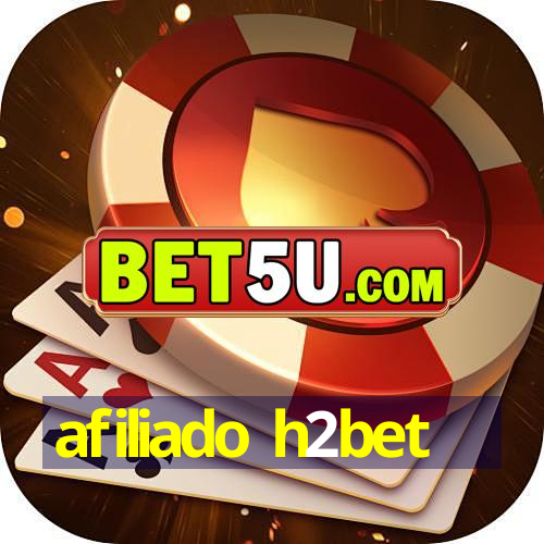 afiliado h2bet