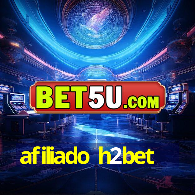 afiliado h2bet