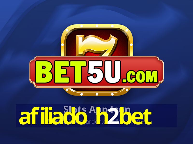 afiliado h2bet