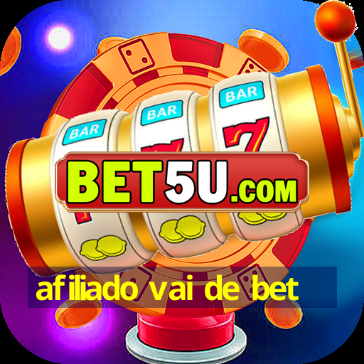 afiliado vai de bet