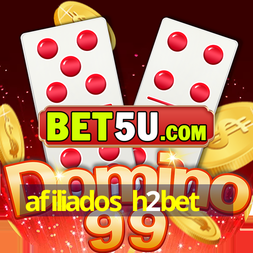 afiliados h2bet