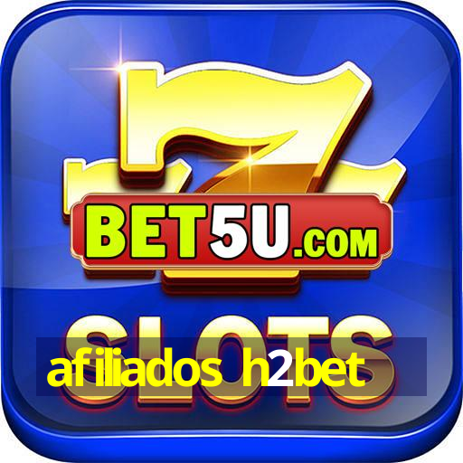 afiliados h2bet