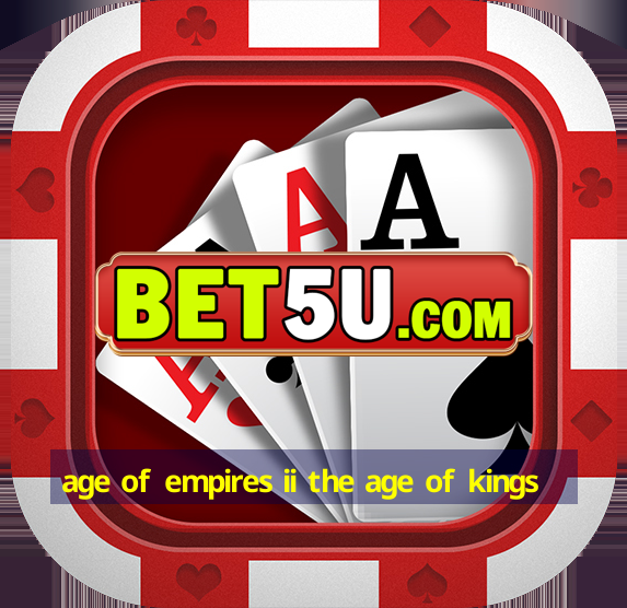 age of empires ii the age of kings