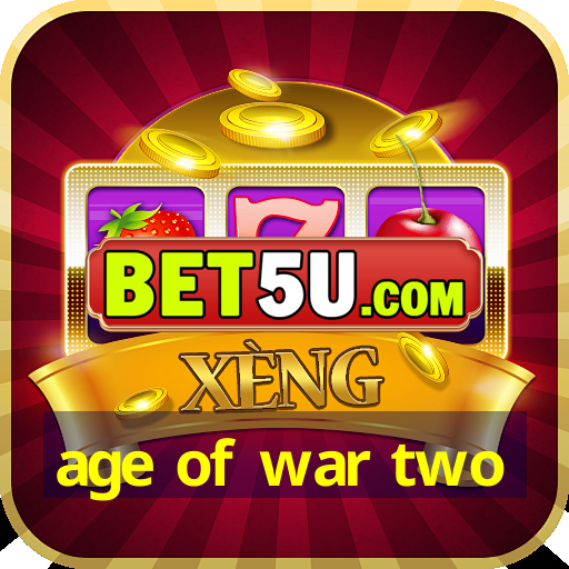 age of war two