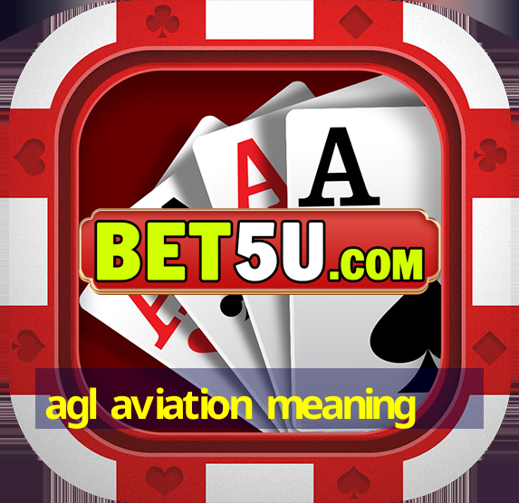 agl aviation meaning