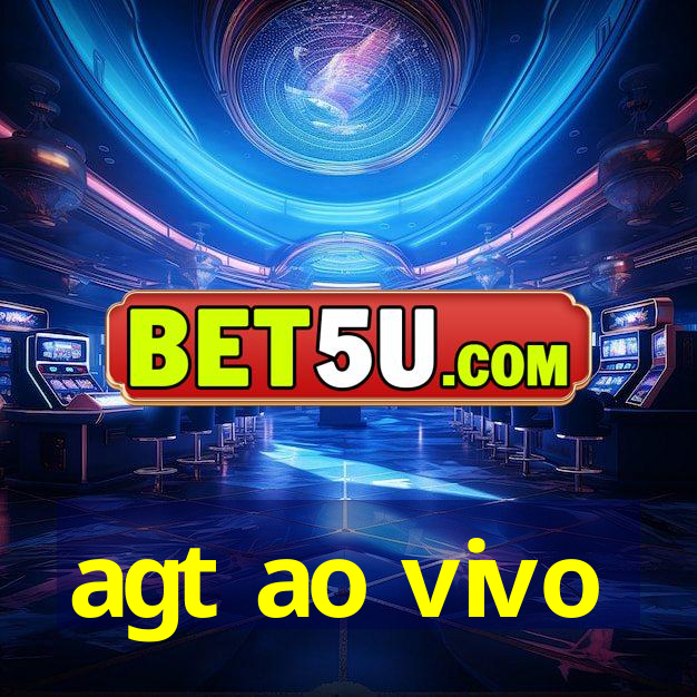 agt ao vivo