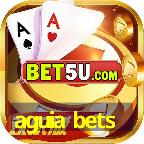 aguia bets