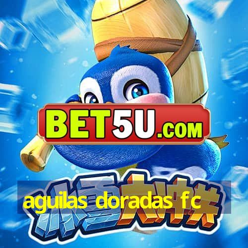 aguilas doradas fc