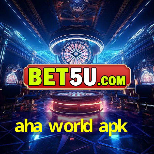 aha world apk