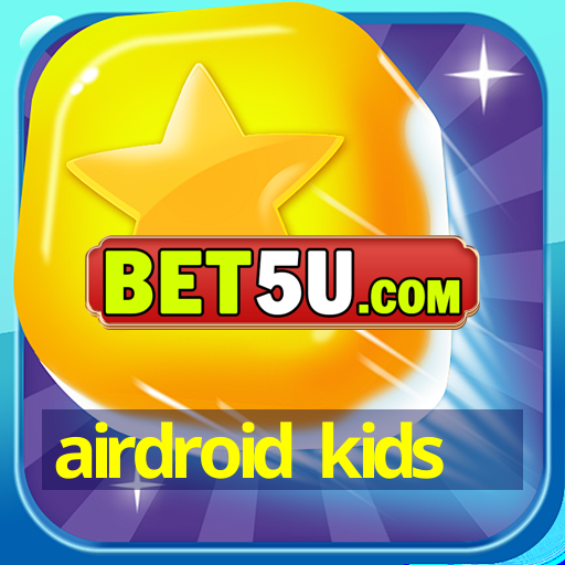 airdroid kids