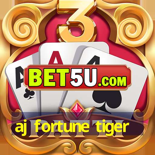 aj fortune tiger