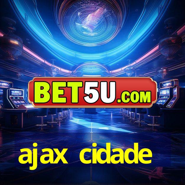 ajax cidade