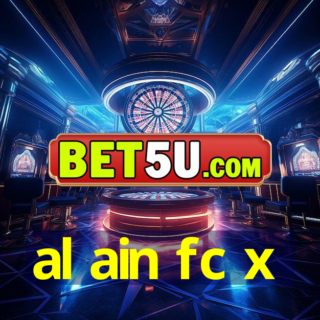 al ain fc x