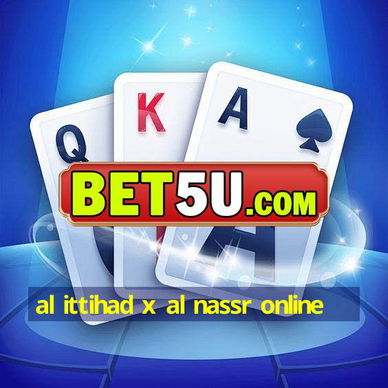 al ittihad x al nassr online