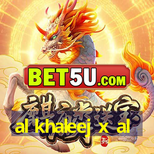 al khaleej x al