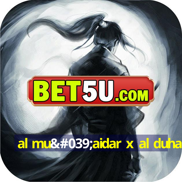 al mu'aidar x al duhail