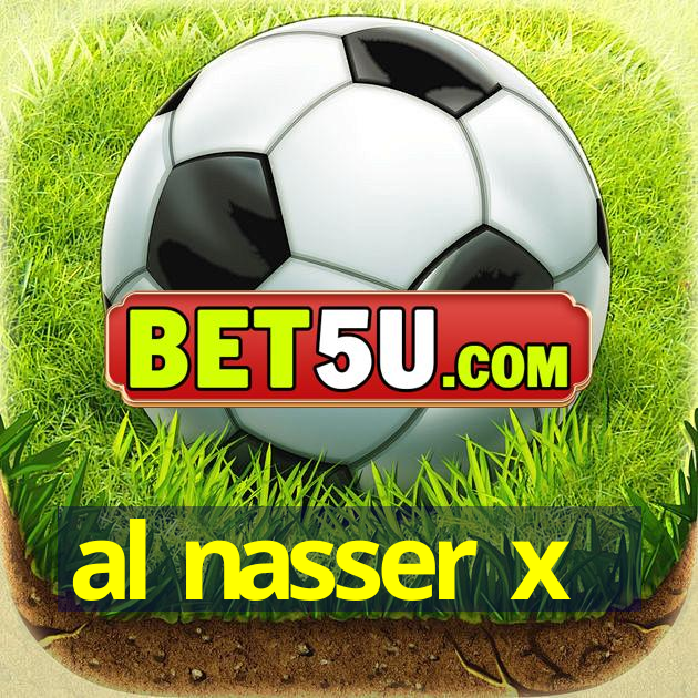 al nasser x