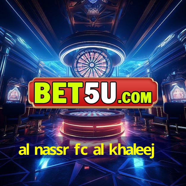 al nassr fc al khaleej