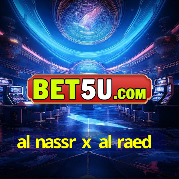 al nassr x al raed