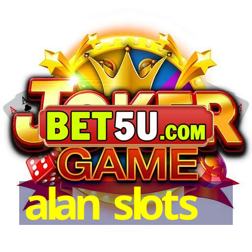 alan slots