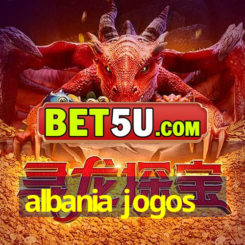 albania jogos