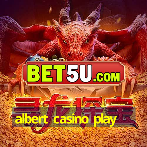 albert casino play