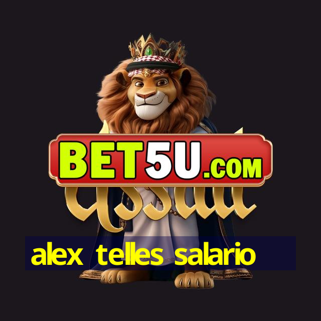 alex telles salario