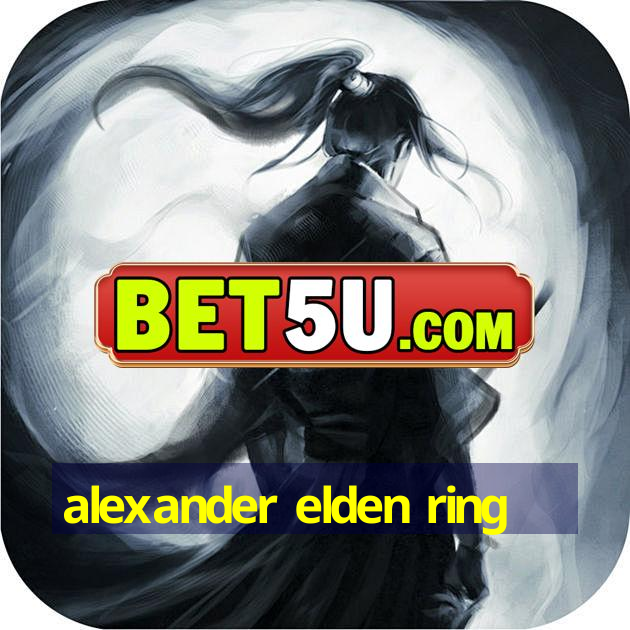 alexander elden ring