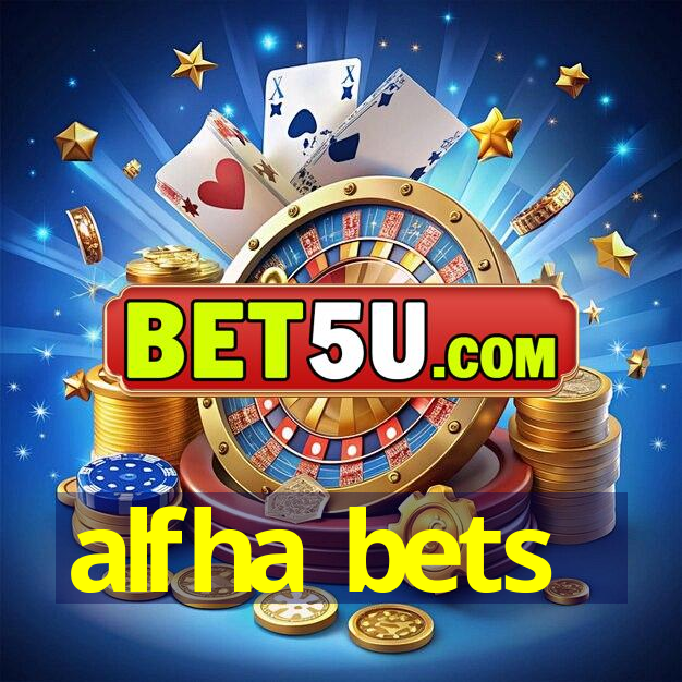 alfha bets