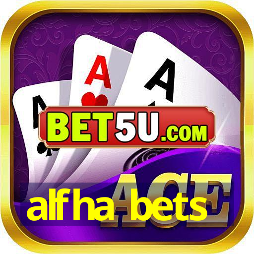 alfha bets