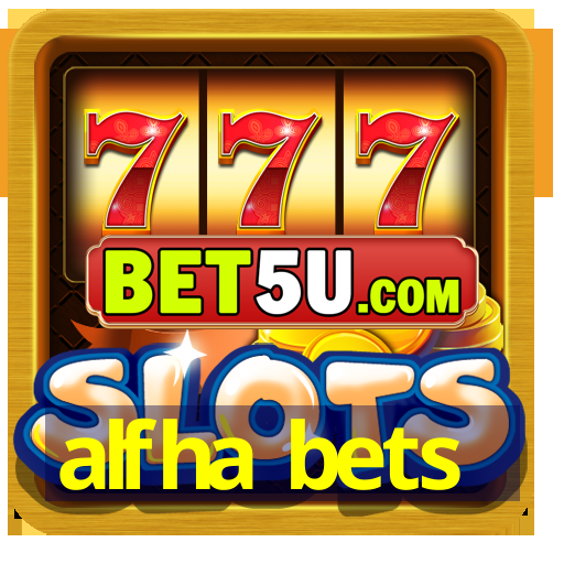 alfha bets