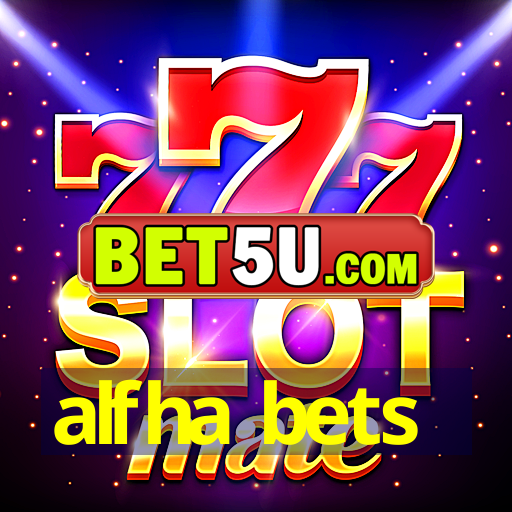 alfha bets