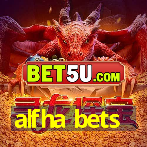 alfha bets