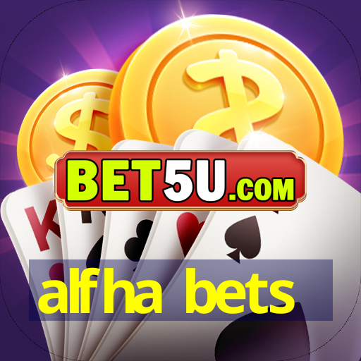 alfha bets