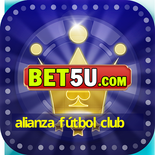 alianza fútbol club