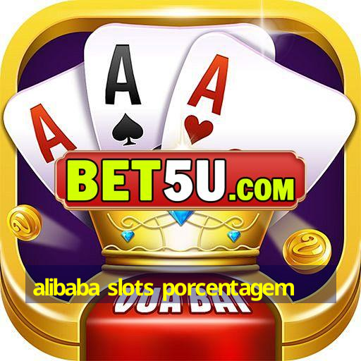 alibaba slots porcentagem