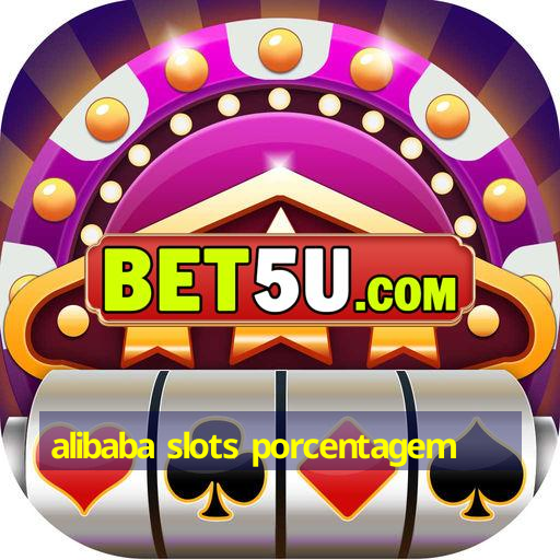 alibaba slots porcentagem