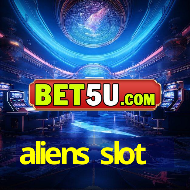 aliens slot