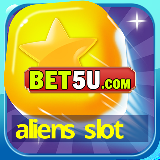 aliens slot