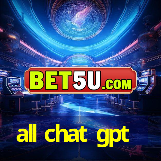 all chat gpt